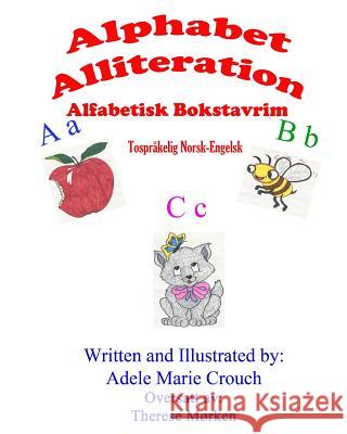 Alphabet Alliteration Bilingual Norwegian English Adele Marie Crouch Adele Marie Crouch Therese Morken 9781545554548 Createspace Independent Publishing Platform - książka