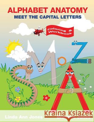 Alphabet Anatomy: Coloring & Workbook - Meet the Capital Letters Linda Ann Jones Branson Jones 9780990795230 Alphabet Anatomy - książka