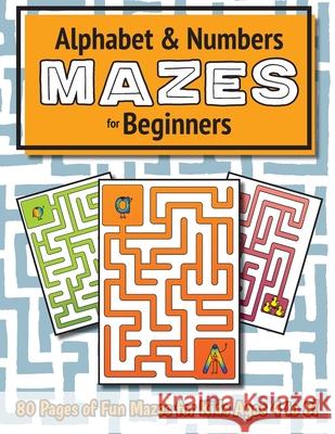 Alphabet and Number Mazes for Beginners: (Ages 4-8) Maze Activity Workbook Ashley Lee 9781774379264 Engage Books - książka