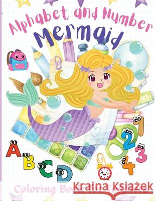Alphabet and Number Mermaid Coloring Book for Toddlers: An Amazing, Fun, and Cute Coloring Workbook, Letters and Numbers with Mermaids, Kindergarten, Philippa Wilrose 9781685190439 Philippa Wilrose - książka