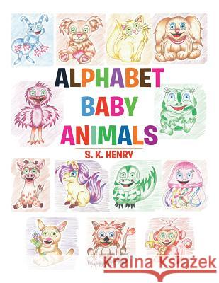 Alphabet Baby Animals S K Henry 9781543401257 Xlibris - książka