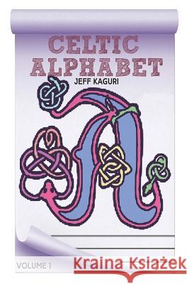 Alphabet Color Book: Celtic Letters Jeff Kaguri 9781535195256 Createspace Independent Publishing Platform - książka