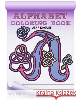 Alphabet Coloring Book: Celtic Letters Jeff Kaguri 9781535195621 Createspace Independent Publishing Platform - książka