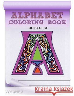 Alphabet Coloring Book: Celtic Letters Jeff Kaguri 9781535195928 Createspace Independent Publishing Platform - książka