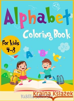 Alphabet Coloring Book for Kids 4-8: An Activity book for kids to learn the alphabet while having fun Kareem Sorensen 9781802851700 Kareem Sorensen - książka