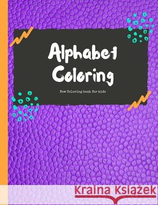 Alphabet Coloring: New Coloring book for kids Anas Ibrahimi 9798528340005 Independently Published - książka