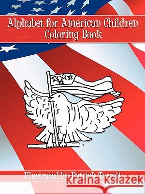 Alphabet for American Children Coloring Book Patrick Torma 9781452052311 AuthorHouse - książka