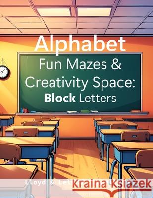 Alphabet Fun Mazes & Creativity Space: Block Letters Leland Ladell Llewellyn, Lloyd Lowell Llewellyn 9798327126398 Independently Published - książka