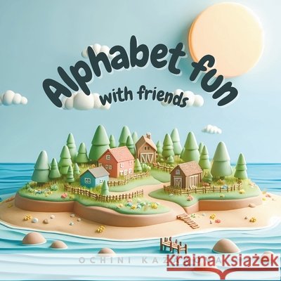 Alphabet fun with friends Kazakova, Ochini 9798313217420 Independently Published - książka