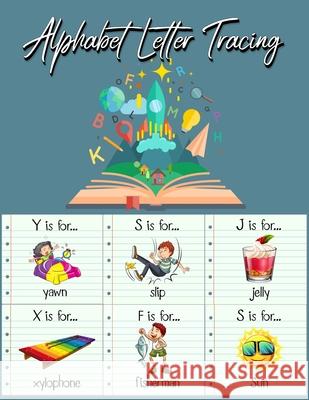 Alphabet Letter Tracing: Practice Pages Preschool Practice Handwriting Workbook: Pre K, Kindergarten and Kids Ages 3-5 Reading And Writing Millie Zoes 9782467433072 Millie Zoes - książka