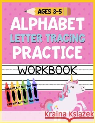 Alphabet Letter Tracing Practice Workbook Ages 3-5: Kids Activity Book to Learn and Write ABC's Christina Romero 9781686144585 Independently Published - książka