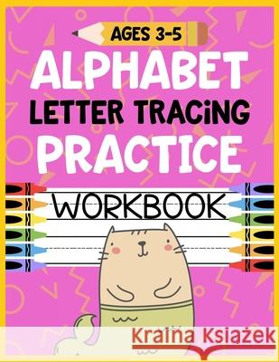 Alphabet Letter Tracing Practice Workbook Ages 3-5: Kids Activity Book to Learn and Write ABC's Christina Romero 9781686144875 Independently Published - książka