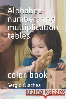 Alphabet, numbers and multiplication tables: color book Olachea, Sergio 9798725934106 Independently published - książka