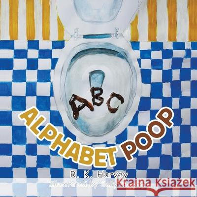 Alphabet Poop R. K. Harvey Sally Grayson 9781665534925 Authorhouse - książka