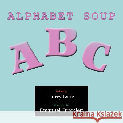 Alphabet Soup Larry Lane 9781477252772 Authorhouse - książka