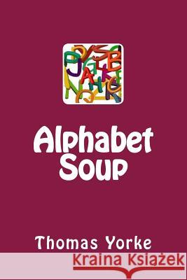 Alphabet Soup Thomas Yorke 9781546896265 Createspace Independent Publishing Platform - książka