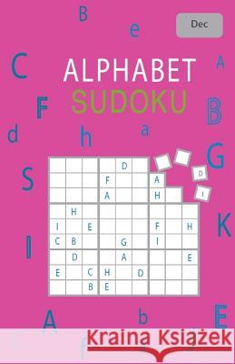 Alphabet Sudoku December Rhys Michael Cullen 9781979944786 Createspace Independent Publishing Platform - książka