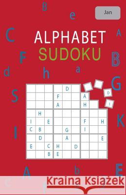 Alphabet Sudoku January Rhys Michael Cullen 9781981532278 Createspace Independent Publishing Platform - książka