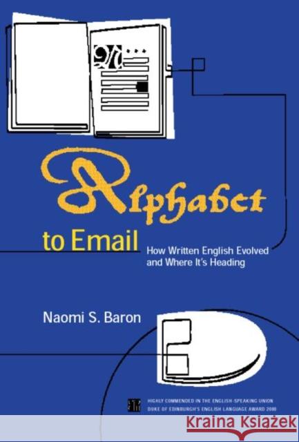 Alphabet to Email: How Written English Evolved and Where It's Heading Baron, Naomi S. 9780415186865 Brunner-Routledge - książka