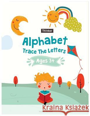 Alphabet Trace The Letters Ages 3+: Handwriting Printing Workbook (Pre-Kinder, Kindergarten ) Hayward, Matilda 9781722000233 Createspace Independent Publishing Platform - książka