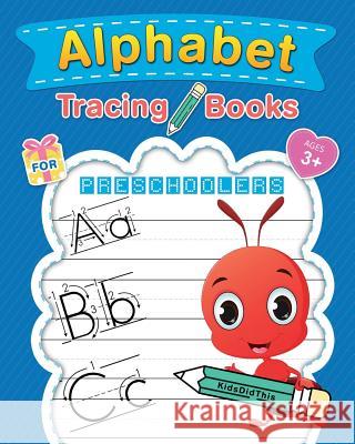 Alphabet Tracing Books for Preschoolers: Letter Tracing Book for Kids Ages 3-5 Kiddidthis Press 9781717985996 Independently Published - książka