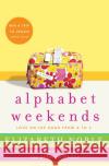 Alphabet Weekends: Love on the Road from A to Z Elizabeth Noble 9780061122187 HarperCollins Publishers