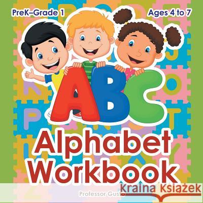 Alphabet Workbook PreK-Grade 1 - Ages 4 to 7 Gusto 9781683210818 Professor Gusto - książka