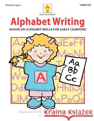 Alphabet Writing: Hands-on Alphabet Skills for Early Learners Barr, Marilynn G. 9781937257415 Little Acorn Books - książka