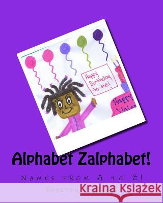 Alphabet Zalphabet, Names from A to Z! Kristin J. Davis 9781547054855 Createspace Independent Publishing Platform - książka