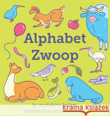 Alphabet Zwoop: Poemlets for Young Children Madeleine Holzer Amy Bouchard 9780942942316 Emu Editions - książka