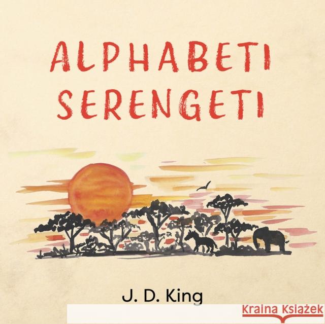 Alphabeti Serengeti J.D. King 9781035838455 Austin Macauley Publishers - książka
