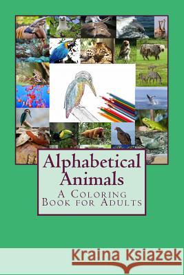 Alphabetical Animals: A Coloring Book for Adults Olivia Goguen 9781523368310 Createspace Independent Publishing Platform - książka