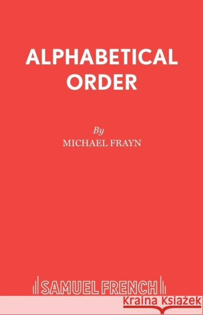 Alphabetical Order Michael Frayn 9780573016004 SAMUEL FRENCH LTD - książka