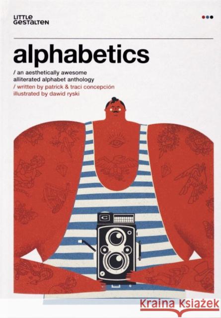 Alphabetics: An Aesthetically Awesome Alliterated Alphabet Anthology Traci Concepcion 9783899557282 Die Gestalten Verlag - książka