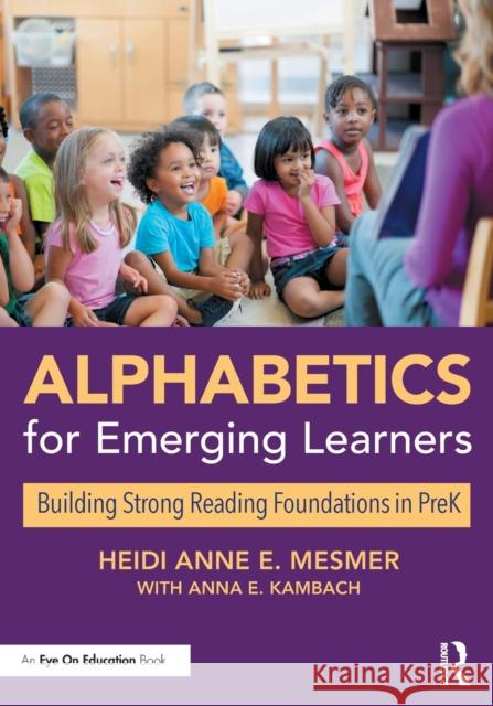 Alphabetics for Emerging Learners: Building Strong Reading Foundations in PreK Mesmer, Heidi Anne E. 9780367651688 Routledge - książka