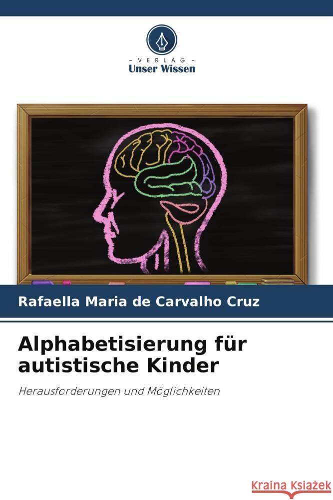 Alphabetisierung für autistische Kinder de Carvalho Cruz, Rafaella Maria 9786206321019 Verlag Unser Wissen - książka