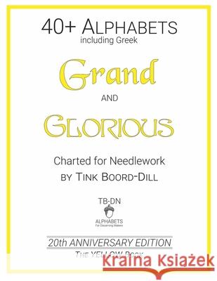 Alphabets - Grand and Glorious (The YELLOW Book): 20th Anniversary Edition Tink Boord-Dill 9781698964553 Independently Published - książka