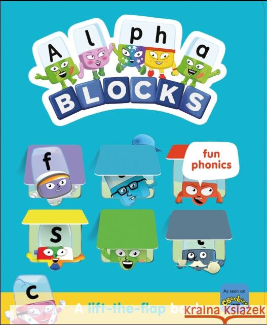 Alphablocks Fun Phonics: A Lift-the-Flap Book Sweet Cherry Publishing 9781782269953 Sweet Cherry Publishing - książka