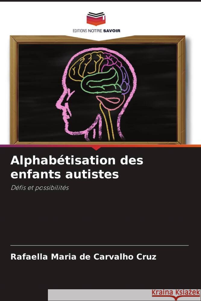 Alphabétisation des enfants autistes de Carvalho Cruz, Rafaella Maria 9786206321057 Editions Notre Savoir - książka