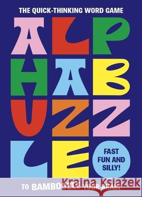 Alphabuzzle: The Quick-Thinking Word Game to Bamboozle Your Brain Marie Crook 9781399628716 Laurence King - książka