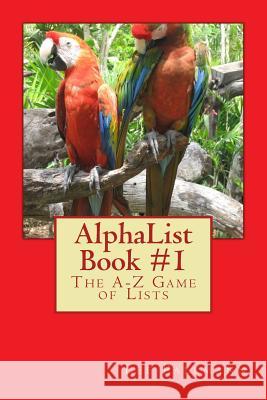 AlphaList Book #1: The A-Z Game of Lists Pallmann, Lee 9781494377755 Createspace - książka