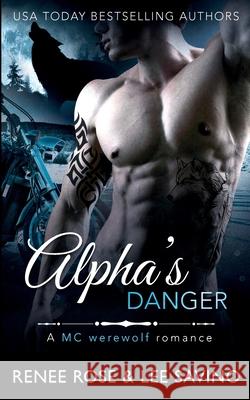 Alpha's Danger: An MC Werewolf Romance Rose, Renee 9781732248403 Renee Rose Romance - książka