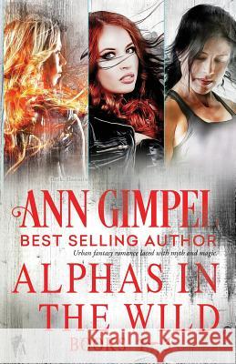 Alphas in the Wild: Paranormal Romance Collection Ann Gimpel, Angela Kelly (University of Kent University of Exeter) 9781948871242 Ann Giimpel Books, LLC - książka