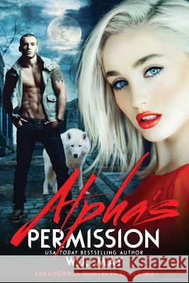 Alpha's Permission W. J. May 9781977547880 Createspace Independent Publishing Platform - książka
