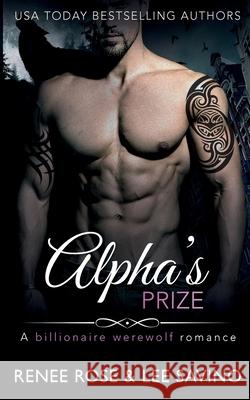 Alpha's Prize: A Billionaire Werewolf Romance Renee Rose, Lee Savino 9781636930466 Midnight Romance, LLC - książka