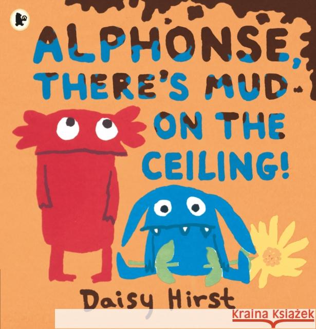 Alphonse, There's Mud on the Ceiling! Daisy Hirst Daisy Hirst  9781406390971 Walker Books Ltd - książka