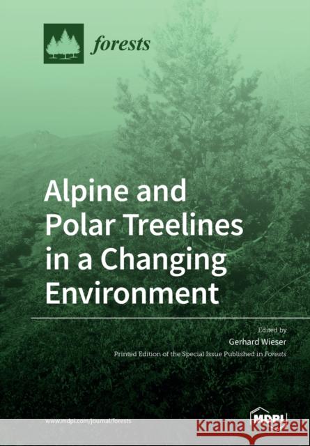 Alpine and Polar Treelines in a Changing Environment Gerhard Wieser 9783039286300 Mdpi AG - książka