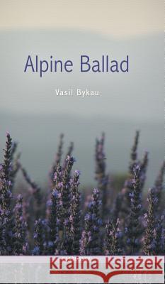 Alpine Ballad Vasil Bykau 9781909156821 Glagoslav Publications Ltd. - książka