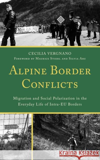 Alpine Border Conflicts: Migration and Social Polarization in the Everyday Life of Intra-EU Borders Cecilia Vergnano Maurice Stierl Silvia Aru 9781666922134 Lexington Books - książka