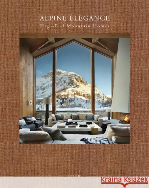 Alpine Elegance: High-End Mountain Homes  9782875501530 Beta-Plus - książka